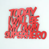 Today I will be my own Superhero