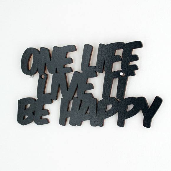 One Life Live It Be Happy