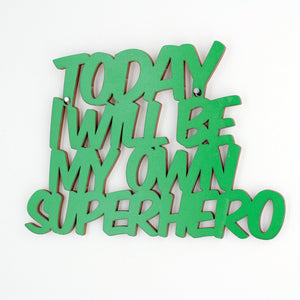 Today I will be my own Superhero